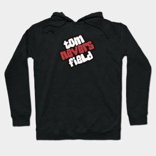 Tom Nevers Field Hoodie